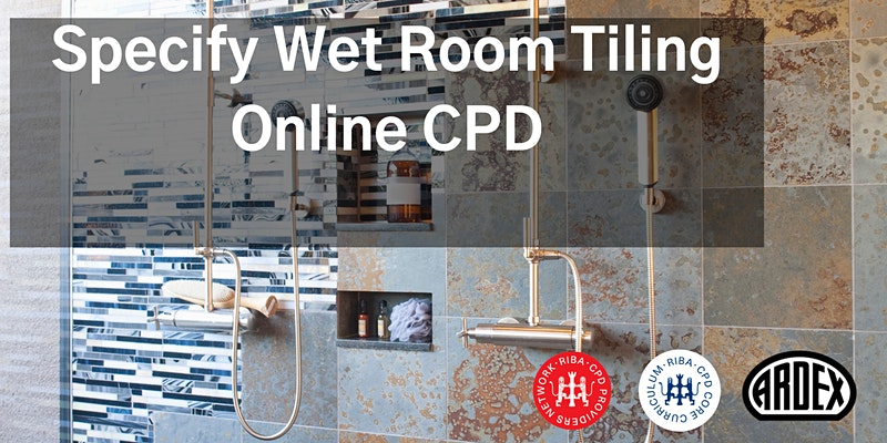 Specify Wet Room Tiling Webinar - ARDEX UK Ltd